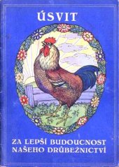 kniha Čítanka pro pěstitele nosnic [úsvit : za lepší budoucnost našeho drůbežnictví], Českomoravský svaz pro drůbež, vejce a med 1941