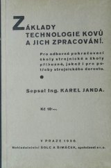 kniha Základy technologie kovů a jich zpracování [Díl I. pro odborné pokračovací školy strojnické a školy příbuzné, jakož i pro potřeby strojnického dorostu., Šolc a Šimáček 1930