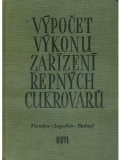 kniha Výpočet výkonů zařízení řepných cukrovarů Určeno techn. pracovníkům v cukrovarnickém prům., SNTL 1958