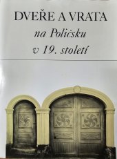 kniha Dveře a vrata na Poličsku v 19. století, Městské muzeum Polička 1998