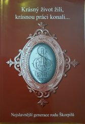 kniha Krásný život žili, krásnou práci konali-- nejslavnější generace rodu Škorpilů, Regionální muzeum ve Vysokém Mýtě 2006