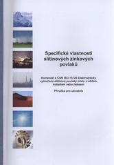 kniha Specifické vlastnosti slitinových zinkových povlaků komentář k ČSN ISO 15726 Elektrolyticky vyloučené slitinové povlaky zinku s niklem, kobaltem nebo železem : příručka pro uživatele, SVÚOM 2010