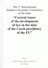 kniha Current Issues of the Development of Law in the Time of the Czech Presidency of the EU the 1st international student's scientific conference on the topic ..., Linde 2009