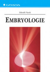 kniha Embryologie učebnice pro studenty lékařství a oborů všeobecná sestra a porodní asistentka, Grada 2006