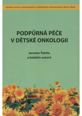 kniha Podpůrná péče v dětské onkologii, Národní centrum ošetřovatelství a nelékařských zdravotnických oborů 2008