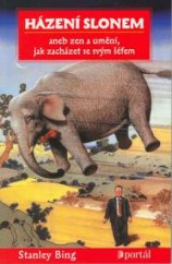 kniha Házení slonem, aneb, Zen a umění, jak zacházet se svým šéfem, Portál 2002