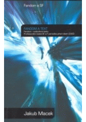 kniha Fandom a text fandom - subkultura textu : profesionální česká SF a F periodika před rokem 2000, Triton 2006