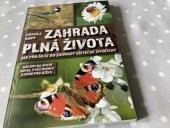 kniha Zahrada plná života Jak přilákat do zahrady užitečné živočichy, Grada 2020