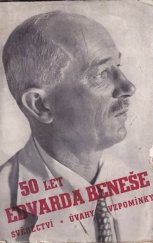 kniha 50 let Edvarda Beneše vzpomínky, svědectví, úvahy, Československá obec legionářská 1934