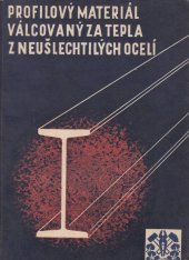 kniha Profilový materiál válcovaný za tepla z neušlechtilých ocelí Katalog, MHD 1958