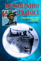 kniha Mussoliniho žraloci Italská ponorková válka 1939-1945, CeskyCestovatel.cz 2015