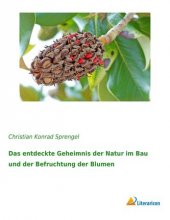 kniha Das entdeckte Geheimnis der Natur im Bau und der Befruchtung der Blumen, Literaricon Verlag UG 2015