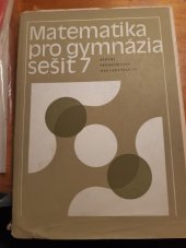 kniha Matematika pro gymnázia. Seš. 7, SPN 1980