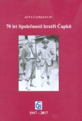 kniha 70 let Společnosti bratří Čapků Ccta Čapkiana lV., Společnost bratří Čapků 2017