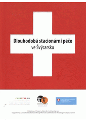 kniha Dlouhodobá stacionární péče ve Švýcarsku [zpráva organizace CURAVIVA Schweiz, listopad 2011], Asociace poskytovatelů sociálních služeb České republiky 2012