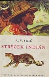 kniha Strýček Indián dobrodružství lovce v Gran Chaku, SNDK 1965