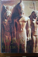 kniha Dejiny Umenia I. Prehistorické, egyptské, sumerské, akkadské, babylónské, asýrské, iránské a předkolumbovské (Amerika) umění, Tatran 1987