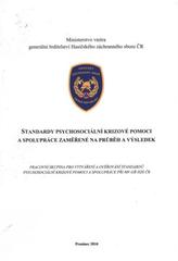 kniha Standardy psychosociální krizové pomoci a spolupráce zaměřené na průběh a výsledek, Ministerstvo vnitra - generální ředitelství Hasičského záchranného sboru ČR 2010