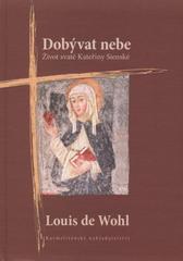 kniha Dobývat nebe život svaté Kateřiny Sienské, Karmelitánské nakladatelství 2011