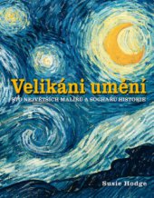 kniha Velikáni umění sto největších malířů a sochařů historie, Ottovo nakladatelství 2011