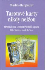 kniha Tarotové karty nikdy nelžou strom života, seznam symbolů a praxe : Rider-Waiteův a Crowleyho Tarot, Pragma 