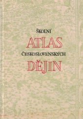 kniha Školní atlas československých dějin Učeb. pomůcka pro školy všeobec. vzdělávací, Kartografie 1973