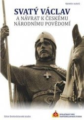 kniha Svatý Václav a návrat k českému národnímu povědomí, Společnost pro svatováclavská studia 2021