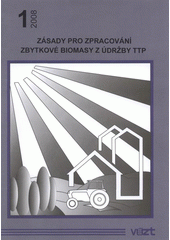 kniha Zásady pro zpracování zbytkové biomasy z údržby TTP, Výzkumný ústav zemědělské techniky 2008