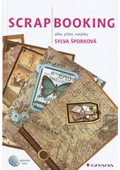 kniha Scrapbooking alba, přání, notýsky, Grada 2012