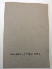 kniha Památce Antonína Sovy [psáno na paměť 70. výročí narození básníka Antonína Sovy u příležitosti uložení popelu jeho do přírodního památníku v městských sadech v rodném Pacově, Spořitelna města Pacova 1934