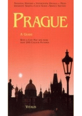 kniha Prague a guide to the Golden City, Vitalis 2006