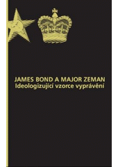 kniha James Bond a major Zeman ideologizující vzorce vyprávění, Pistorius & Olšanská 2007