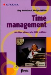 kniha Time management jak lépe plánovat a řídit svůj čas, Grada 2006
