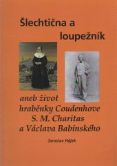 kniha Šlechtična a loupežník  aneb život hraběnky Coudenhove S. M. Charitas a Václava Babinského, Jaroslav Hájek 2016