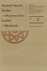 kniha Rostliny z velkomoravského hradiště v Mikulčicích výzkum z let 1954-1965, Academia 1972