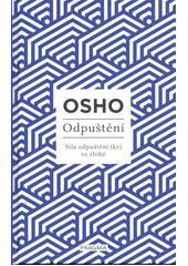 kniha Odpuštění síla odpuštění tkví ve zlobě - porozumění novému způsobu žití, Pragma 2023