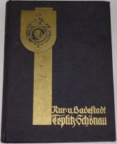 kniha TEPLITZ – SCHÖNAU Die Sudetendeutschen Selbstverwaltungskörper. Eine Sammlung von Darstellungen der sudetendeutschen Städte und Bezirke und ihrer Arbeit in Wirtschaft, Finanzwesen, Hygiene, Sozialpolitik und Technik., Deutscher Kommunal, Verlag G.m.b.H., Berlin – Friedenau 1930