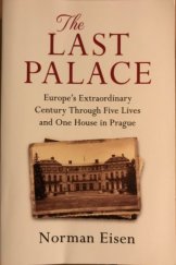 kniha The Last Palace Europe´s Extraordinary Century Through Five Lives and One House in Prague, An Hachette UK Company 2018