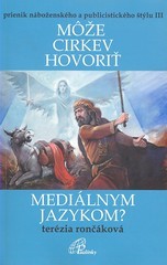 kniha Môže cirkev hovoriť mediálnym jazykom? [prienik náboženského a publicistického štýlu III], Paulínky 2010