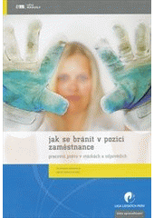 kniha Jak se bránit v pozici zaměstnance pracovní právo v otázkách a odpovědích, Liga lidských práv 2011