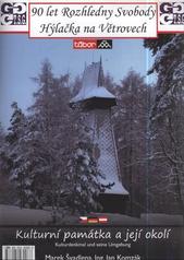 kniha 90 let Rozhledny Svobody Hýlačka na Větrovech kulturní památka a její okolí = Kulturdenkmal und seine Umgebung, Nadační fond Táborského soukromého gymnázia 2010