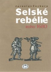 kniha Selské rebelie roku 1680 sociální konflikty v barokních Čechách a jejich každodenní souvislosti, Libri 2001