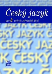 kniha Český jazyk pro 3. ročník středních škol, SPN 2013