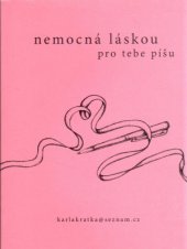 kniha Nemocná láskou pro tebe píšu, Karla Krátká 2005