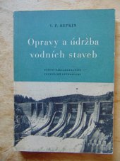 kniha Opravy a údržba vodních staveb Určeno techn. kádrům v provozu vodních elektráren, projektantům a stavitelům vodních děl a posluchačům staveb. fakult, SNTL 1954