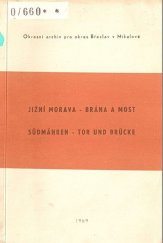 kniha Jižní Morava - brána a most přednášky a diskusní příspěvky 1. Symposia čs. a rakouských historiků v Mikulově 29.-30.4.1969, Okresní archiv Břeclav 1969