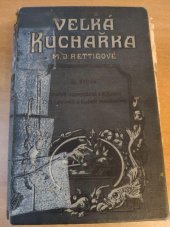 kniha M.D. Rettigové Velká kuchařka Podrob. naved. k uprav. všech druhů pokrmů a nápojů v domácnosti prosté i přepych., I.L. Kober 1925