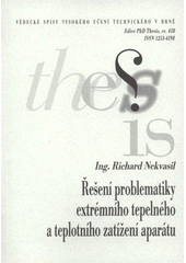 kniha Řešení problematiky extrémního tepelného a teplotního zatížení aparátu = Solution of the problem of extreme thermal and heat load equipment : zkrácená verze Ph.D. Thesis, Vysoké učení technické v Brně 2008