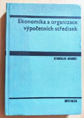 kniha Ekonomika a organizace výpočetních středisek vysokošk. učebnice pro stud. ekon. oborů VŠE, SNTL 1986