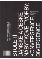 kniha Století dánské a české nábytkové tvorby: konvergence, divergence  A century of Danish and Czech furniture design: convergence and divergence , Vysoká škola uměleckoprůmyslová 2018